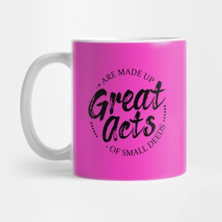 Great acts are made up of small deeds | Lao Tzu quotes Mug